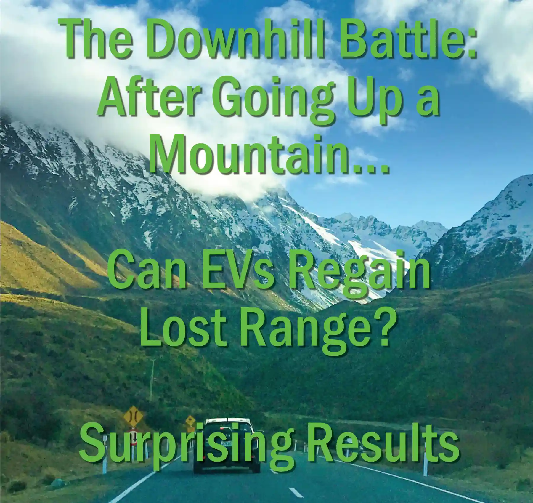 An Electric Vehicle drives up a mountainous landscape with snow-capped peaks, under text reading, "The Downhill Battle: After Going Up a Mountain... Can EVs Regain Lost Range? Surprising Results.